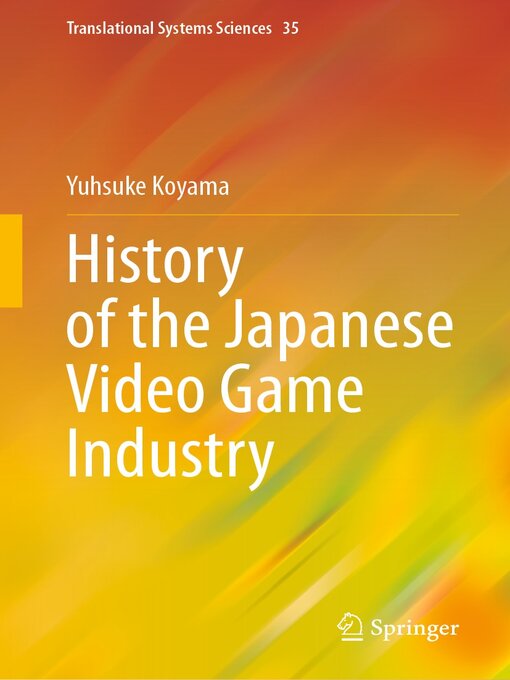 Title details for History of the Japanese Video Game Industry by Yusuke Koyama - Available